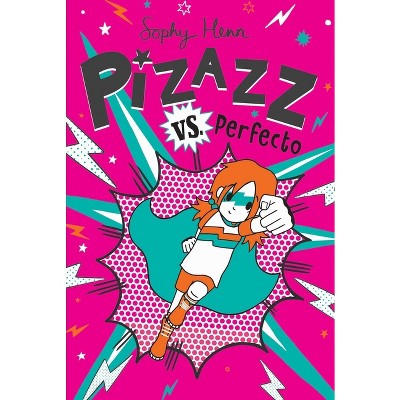 Pizazz vs. Perfecto - by  Sophy Henn (Paperback)