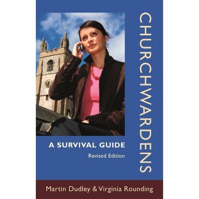 Churchwardens - A Survival Guide - 2nd Edition by  Martin Dudley (Paperback)