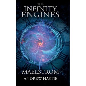 Maelstrom - (Infinity Engines) by  Andrew Hastie (Hardcover) - 1 of 1