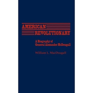 American Revolutionary - (Contributions in American History) by  William L Macdougall (Hardcover) - 1 of 1