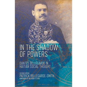 In the Shadow of Powers - (Black Lives and Liberation) 2nd Edition by  Patrick Bellegarde-Smith (Paperback) - 1 of 1