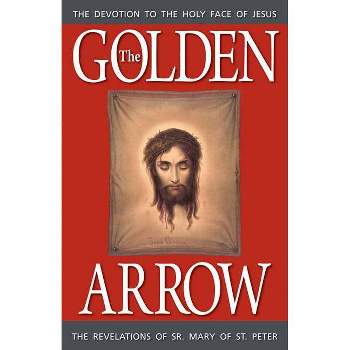 The Golden Arrow - by  Mary Of St Peter (Paperback)