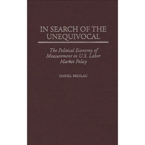In Search of the Unequivocal - by  Daniel Breslau (Hardcover) - 1 of 1