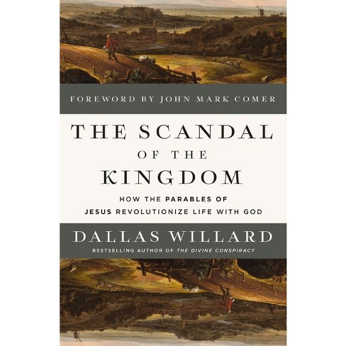 The Scandal Of The Kingdom - By Dallas Willard (hardcover) : Target