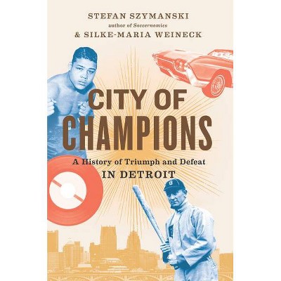 City of Champions - by  Stefan Szymanski & Silke-Maria Weineck (Hardcover)