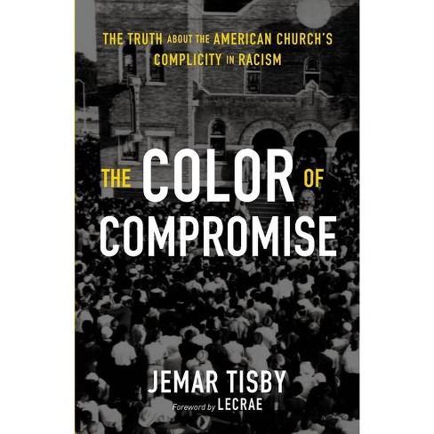 The Color Of Compromise - By Jemar Tisby (paperback) : Target