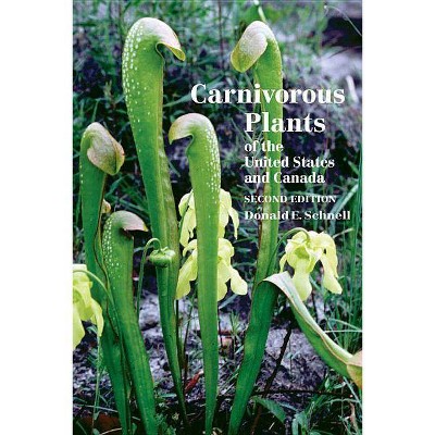 Carnivorous Plants of the United States and Canada - 2nd Edition by  Donald Schnell (Paperback)