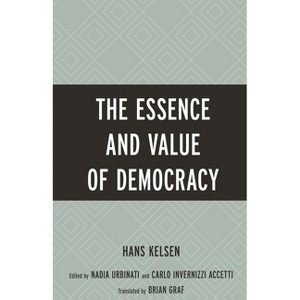 Essence and Value of Democracy - by  Hans Kelsen (Hardcover) - 1 of 1