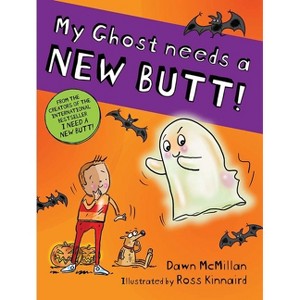 My Ghost Needs a New Butt! - by  Dawn McMillan (Paperback) - 1 of 1