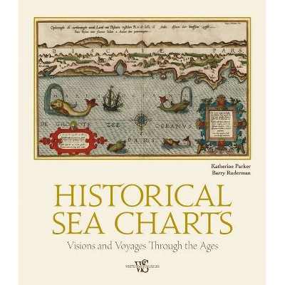 Historical Sea Charts - by  Katherine Parker & Barry Ruderman (Hardcover)