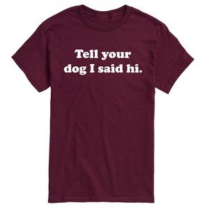 Men's - Instant Message - Tell Your Dog I Said Hi Short Sleeve Graphic T-Shirt - 1 of 4