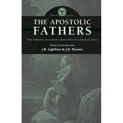 The Apostolic Fathers - by  J B Lightfoot & J R Harmer (Paperback)