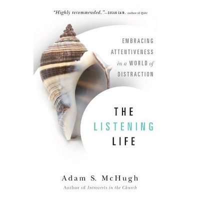 The Listening Life - by  Adam S McHugh (Paperback)