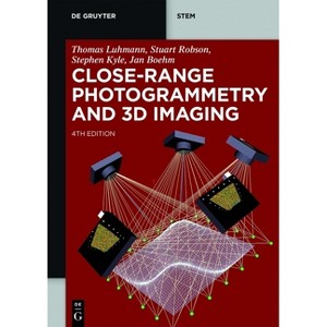 Close-Range Photogrammetry and 3D Imaging - (De Gruyter Stem) 4th Edition by  Thomas Luhman & Stuart Robson & Stephen Kyle & Jan Boehm (Paperback) - 1 of 1
