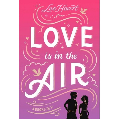 Love Is in the Air 3 Books in 1! - (Spotlight Sprinkles) by  Lee Heart (Hardcover)