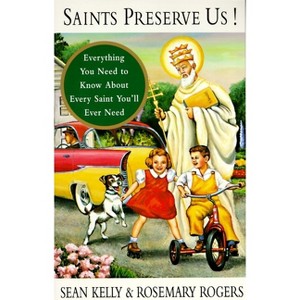 Saints Preserve Us! - by  Sean Kelly & Rosemary Rogers (Paperback) - 1 of 1