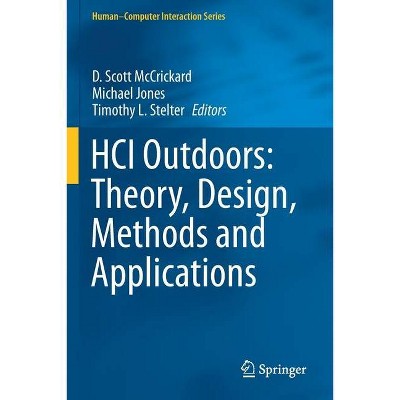 HCI Outdoors - by  D Scott McCrickard & Michael Jones & Timothy L Stelter (Paperback)