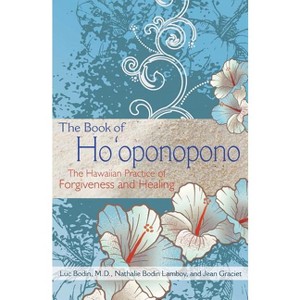The Book of Ho'oponopono - by  Luc Bodin & Nathalie Bodin Lamboy & Jean Graciet (Paperback) - 1 of 1