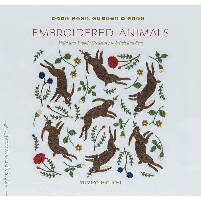 Embroidered Animals - by  Yumiko Higuchi (Paperback)