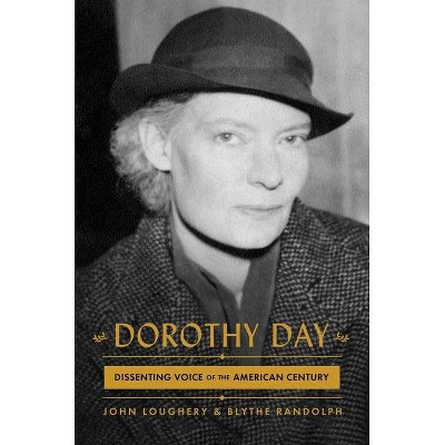  Dorothy Day - by  John Loughery & Blythe Randolph (Hardcover) 