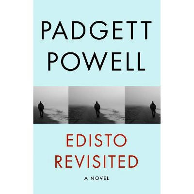 Edisto Revisited - by  Padgett Powell (Paperback)