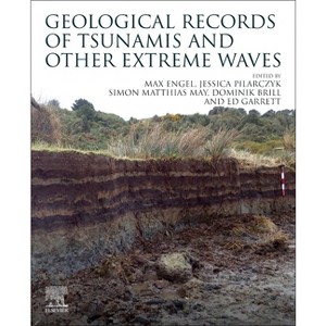 Geological Records of Tsunamis and Other Extreme Waves - by  Max Engel & Jessica Pilarczyk & Simon Matthias May & Dominik Brill & Ed Garrett - 1 of 1
