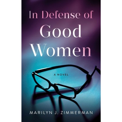 In Defense of Good Women - by  Marilyn J Zimmerman (Paperback)