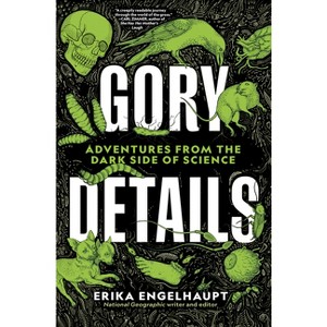 Gory Details - by  Erika Engelhaupt (Hardcover) - 1 of 1