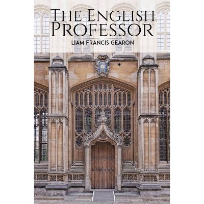 The English Professor - by  Liam Francis Gearon (Paperback)