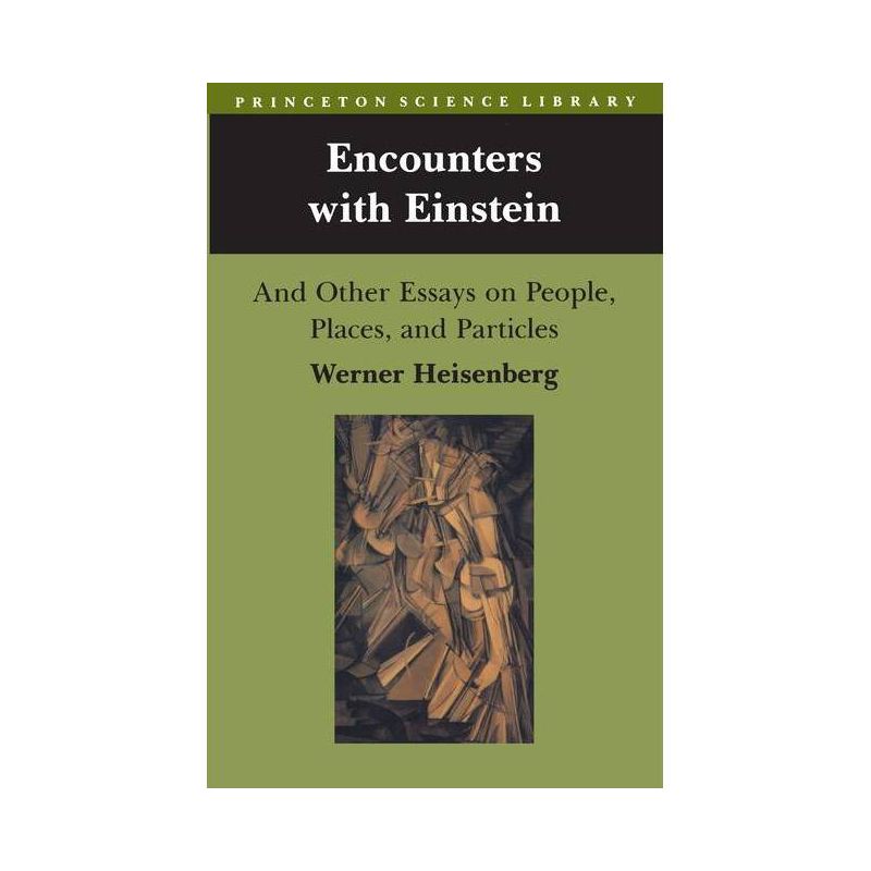 Encounters with Einstein - (Princeton Science Library) by  Werner Heisenberg (Paperback), 1 of 2