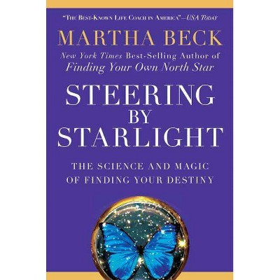 Steering by Starlight - by  Martha Beck (Paperback)