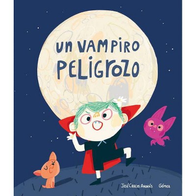 Un Vampiro Peligrozo - by  José Carlos Andrés (Hardcover)