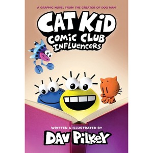 Cat Kid Comic Club: Influencers: A Graphic Novel (Cat Kid Comic Club #5): From the Creator of Dog Man - by  Dav Pilkey (Hardcover) - 1 of 1