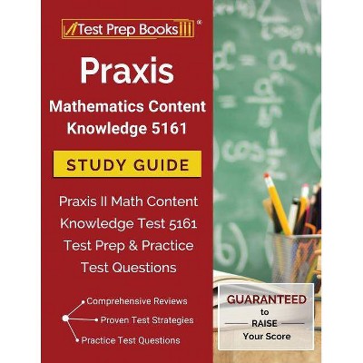 Praxis Mathematics Content Knowledge 5161 Study Guide - by  Test Prep Books Math Team (Paperback)