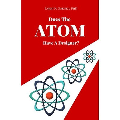 Does the Atom have a Designer? - by  Lakhi N Goenka (Paperback)