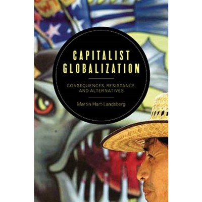 Capitalist Globalization - by  Martin Hart-Landsberg (Paperback)