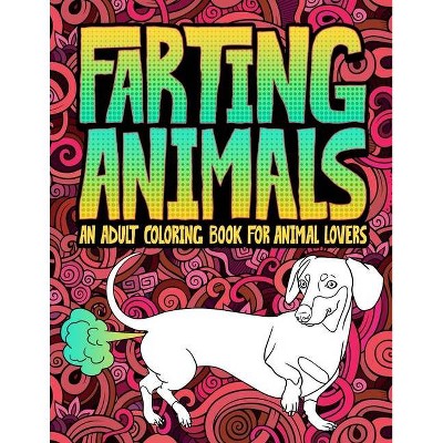 Farting Animals - by  Honey Badger Coloring (Paperback)