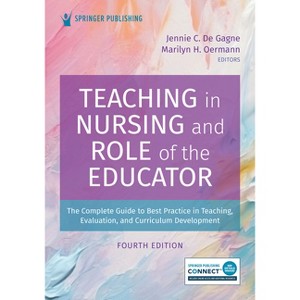 Teaching in Nursing and Role of the Educator - 4th Edition by  Jennie C de Gagne & Marilyn H Oermann (Paperback) - 1 of 1