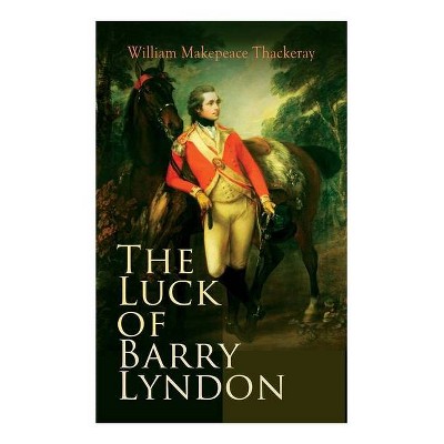 The Luck of Barry Lyndon - by  William Makepeace Thackeray (Paperback)