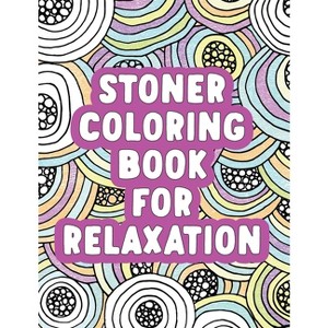 Stoner Coloring Book for Relaxation - by  Rockridge Press (Paperback) - 1 of 1