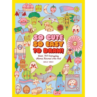 So Cute, So Easy to Draw! - by  Kelly Keko (Paperback)