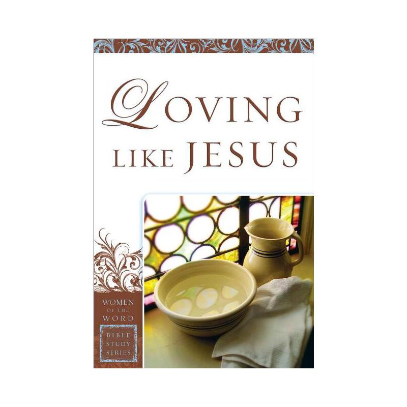 Loving Like Jesus - (Women of the Word Bible Study) by  Sharon a Steele (Paperback), 1 of 2