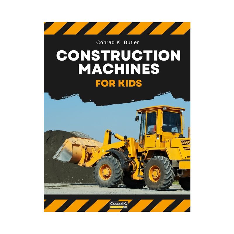 Construction Machines For Kids - by  Conrad K Butler (Paperback), 1 of 2