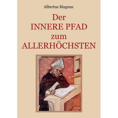 Der innere Pfad zum Allerhöchsten - by  Albertus Magnus (Paperback)