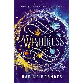 Wishtress - by  Nadine Brandes (Hardcover)