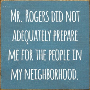 Slickblue Funny Mr. Rogers Quote Wood Sign – 7x7 Solid Pine Plaque – Rustic Home Décor, Multiple Color Options - 1 of 3