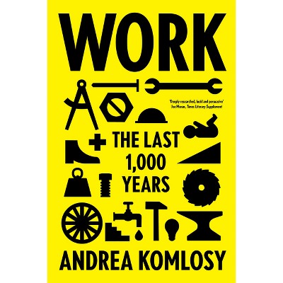 Work - by  Andrea Komlosy (Paperback)
