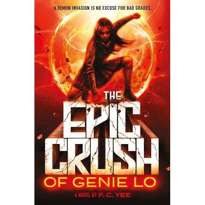 The Epic Crush of Genie Lo - by  F C Yee (Hardcover)