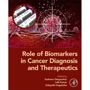 Role of Biomarkers in Cancer Diagnosis and Therapeutics - by  Sushama Talegaonkar & Lalit Kumar & Dalapathi Gugulothu (Paperback) - 1 of 1