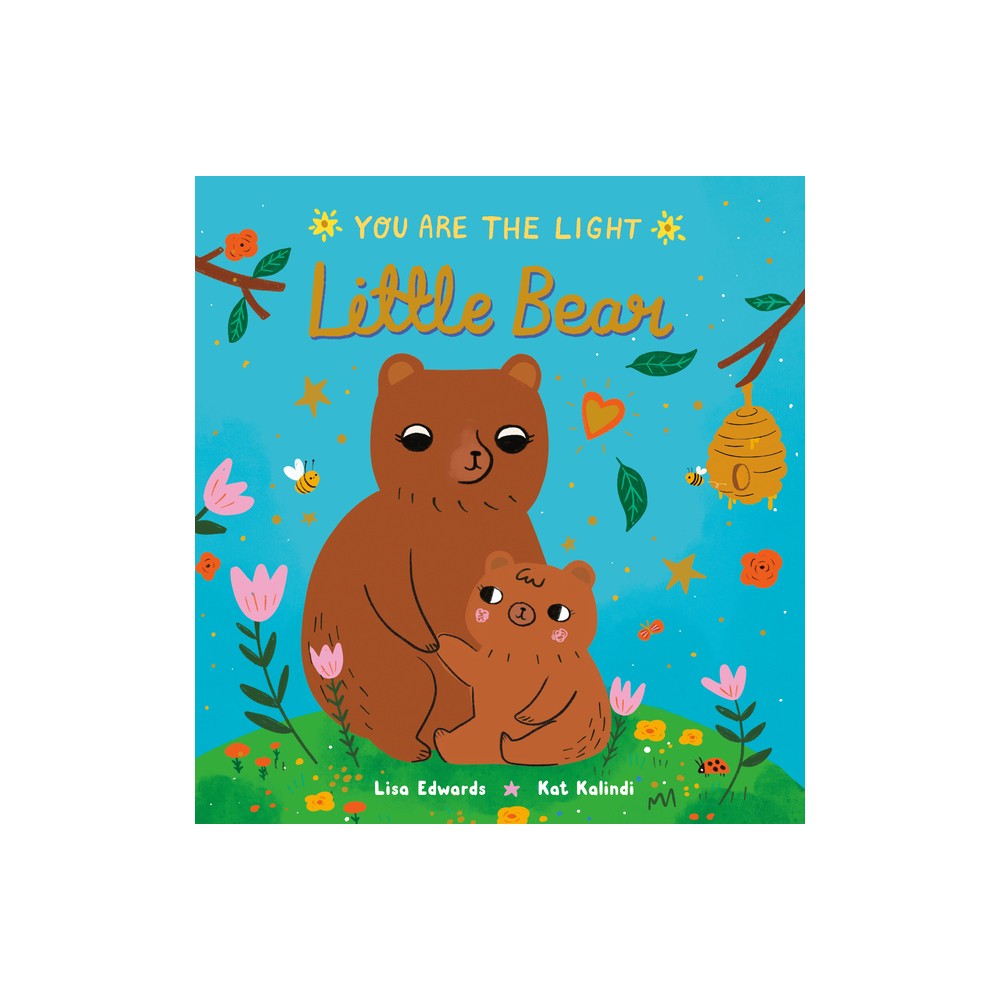 Little Bear - (You Are the Light) by Lisa Edwards (Board Book)